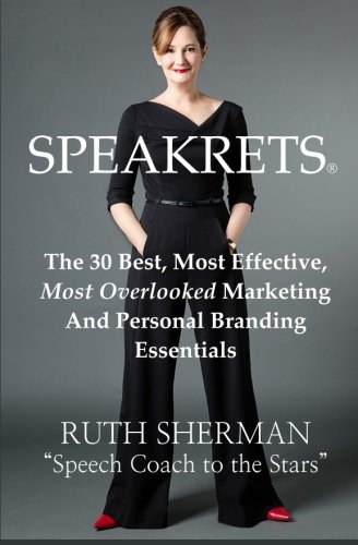Speakrets: The 30 Best, Most Effective, Most Overlooked Marketing And Personal Branding Essentials