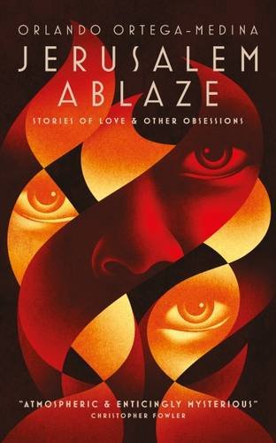Jerusalem Ablaze: Stories Of Love And Other Obsessions