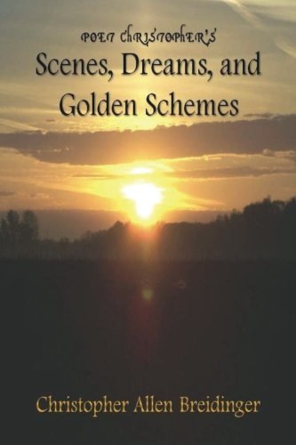 Poet Christopher'S Scenes, Dreams, And Golden Schemes