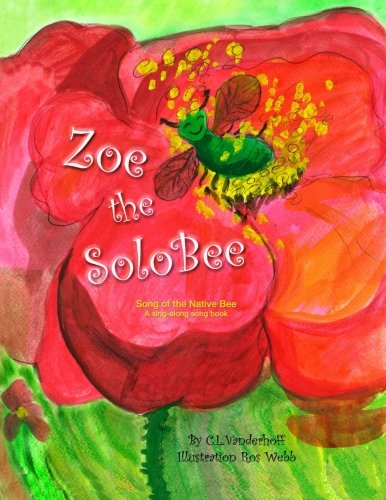 Zoe The Solobee: Song Of The Native Bee, A Sing-Along Song Book