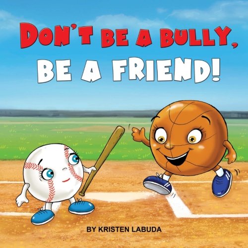 Don'T Be A Bully, Be A Friend! (Good Sports Club) (Volume 1)