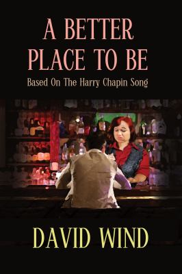 A Better Place to Be : Based on the Harry Chapin Song