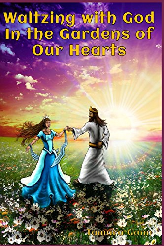 Waltzing With God In The Gardens Of Our Hearts