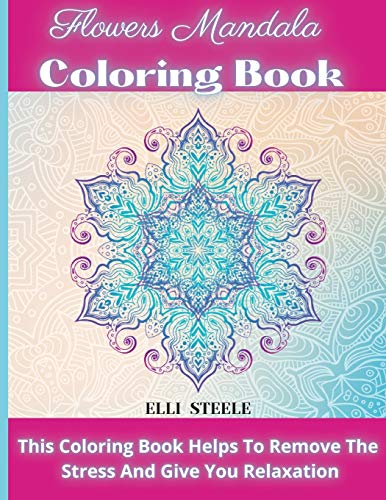 Flowers Mandala Coloring Book : Awesome Flowers Mandala Adult Coloring Book
