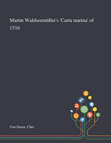 Martin Waldseemuller s Carta Marina of 1516