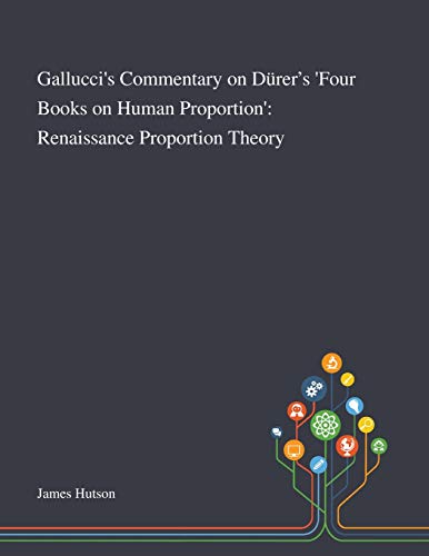 Gallucci s Commentary on Durer s Four Books on Human Proportion