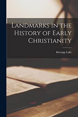 Landmarks in the History of Early Christianity