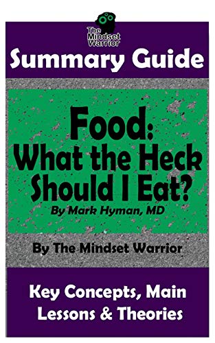 Summary: Food: What The Heck Should I Eat?: By Mark Hyman, Md | The Mw Summary Guide