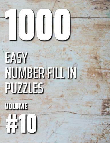 1000 Easy Number Fill in Puzzles Volume #10