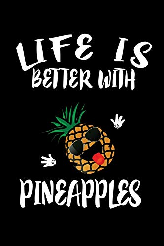 Life Is Better with Pineapples