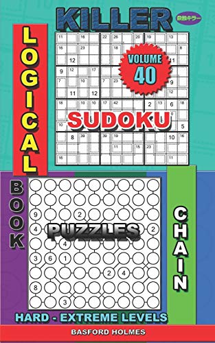 Logical Book. Killer Sudoku. Chain Puzzles. Hard - Extreme Levels.