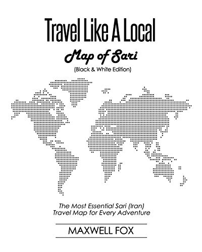 Travel Like a Local - Map of Sari (Black and White Edition)