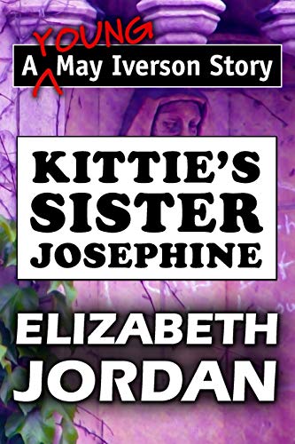 Kittie s Sister Josephine by Elizabeth Jordan