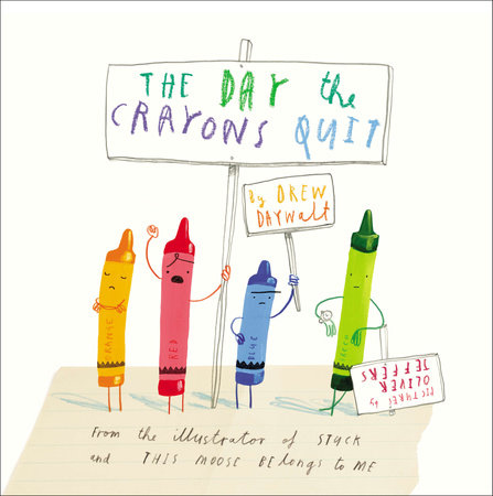 The Day The Crayons Quit by Drew Daywalt and Drew Daywalt; Illustrated By Oliver Jeffers, ISBN 9781101628126