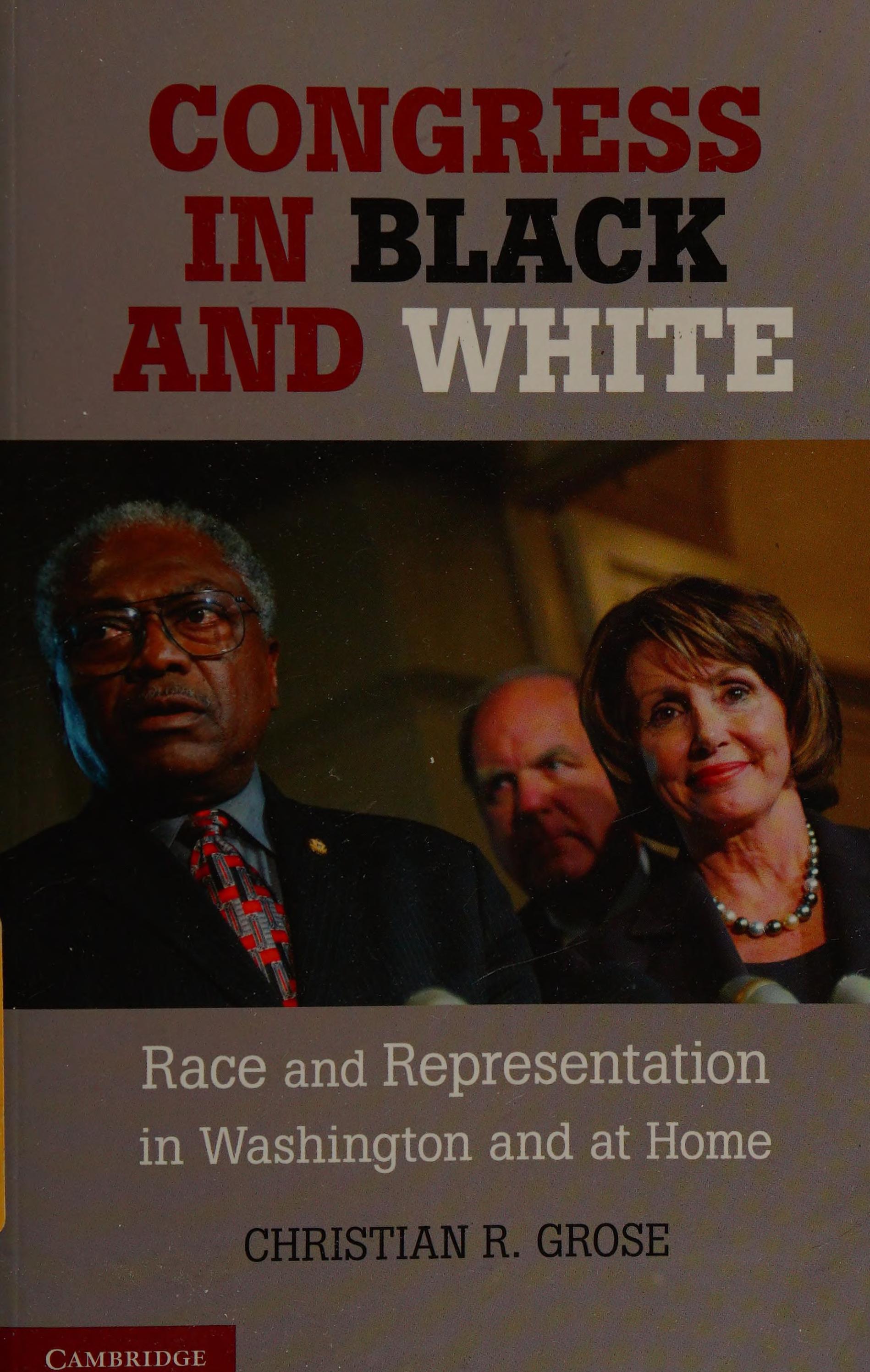 Congress In Black And White: Race And Representation In Washington And At Home. Christian R. Grose