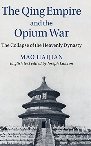 The Qing Empire And The Opium War: The Collapse Of The Heavenly Dynasty