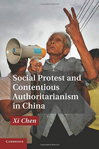 Social Protest and Contentious Authoritarianism in China