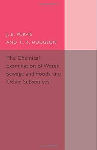 The Chemical Examination Of Water, Sewage, Foods And Other Substances