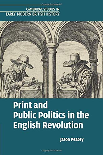 Print and Public Politics in the English Revolution