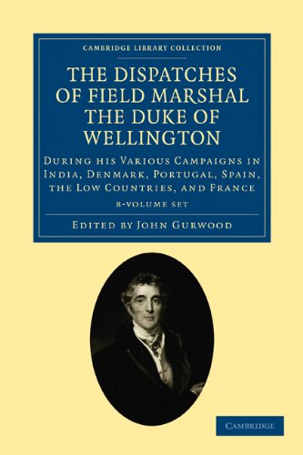 The Dispatches Of Field Marshal The Duke Of Wellington 8 Volume Set