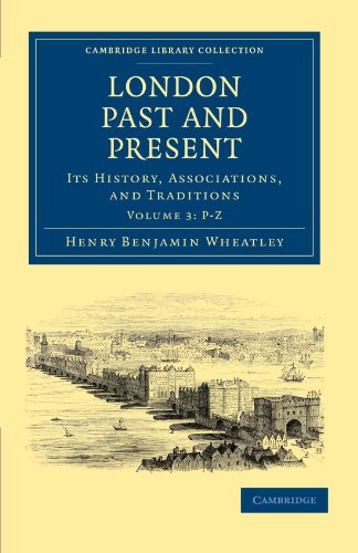 London Past And Present: Its History, Associations, And Traditions