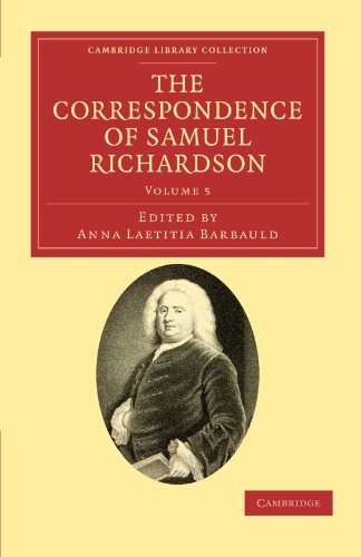 The Correspondence Of Samuel Richardson: Author Of Pamela, Clarissa, And Sir Charles Grandison, Volume 5