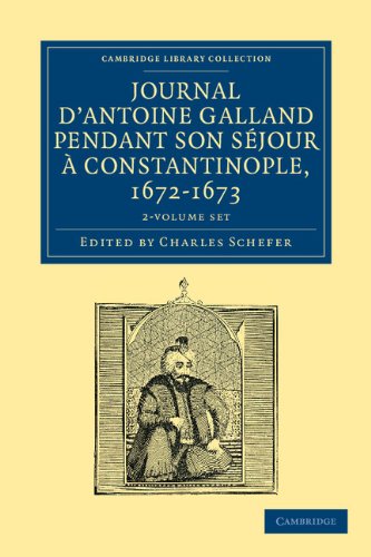 Journal D'Antoine Galland Pendant Son Séjour ... Constantinople, 1672-1673 2 Volume Paperback Set (Cambridge Library Collection - Travel And Exploration) (French Edition)