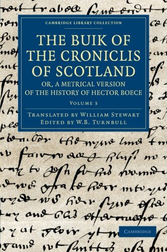 The Buik of the Croniclis of Scotland; or, a Metrical Version of the History of Hector Boece