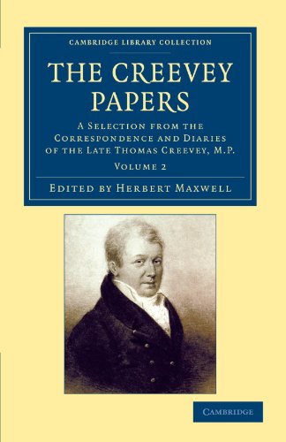 The Creevey Papers: A Selection From The Correspondence And Diaries Of The Late Thomas Creevey, M.P., Volume 2