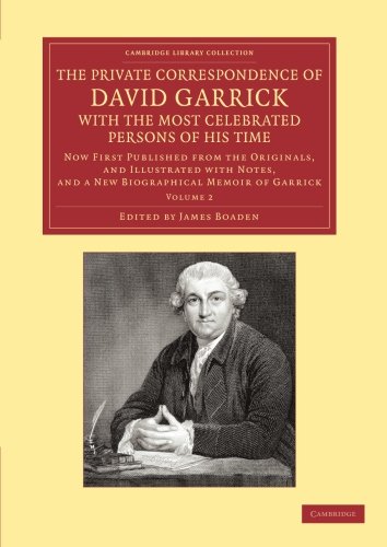 Private Correspondence of David Garrick with the Most Celebrated Persons of His Time : Volume 2