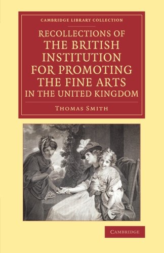 Recollections of the British Institution for Promoting the Fine Arts in the United Kingdom