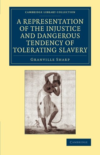 A Representation of the Injustice and Dangerous Tendency of Tolerating Slavery