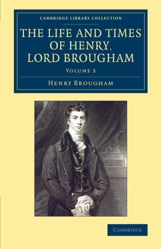 The Life and Times of Henry Lord Brougham