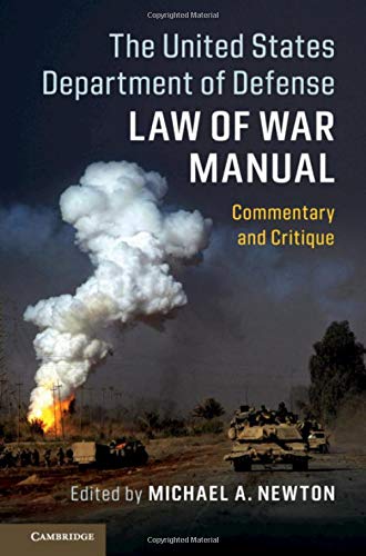 The United States Department Of Defense Law Of War Manual: Commentary And Critique