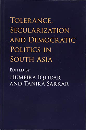 Tolerance, Secularization And Democratic Politics In South Asia