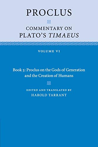 Proclus: Commentary On Plato'S Timaeus: Volume 6, Book 5: Proclus On The Gods Of Generation And The Creation Of Humans