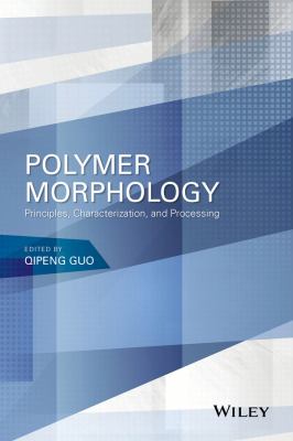 Polymer Morphology: Principles, Characterization, And Processing