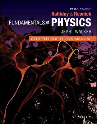 Fundamentals of Physics, 12e Student Solutions Manual