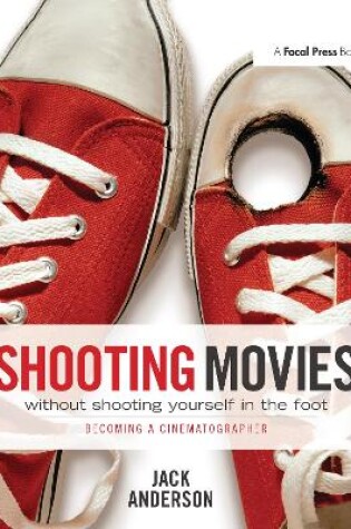 Shooting Movies Without Shooting Yourself in the Foot