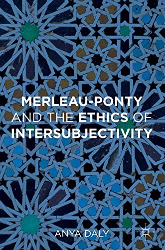 Merleau Ponty and the Ethics of Intersubjectivity
