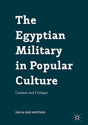 The Egyptian Military In Popular Culture: Context And Critique