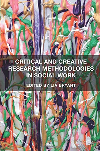 Critical And Creative Research Methodologies In Social Work