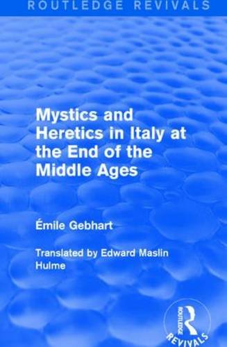 Mystics And Heretics In Italy At The End Of The Middle Ages
