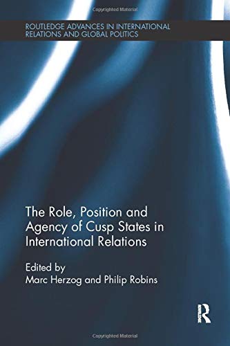 The Role, Position And Agency Of Cusp States In International Relations