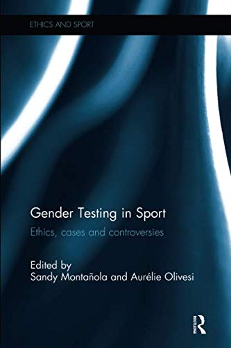 Gender Testing In Sport: Ethics, Cases And Controversies