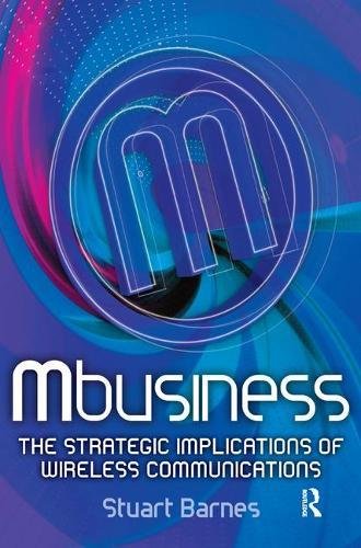 Mbusiness: The Strategic Implications Of Mobile Communications