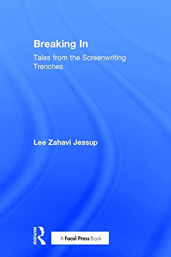 Breaking In: Tales From The Screenwriting Trenches