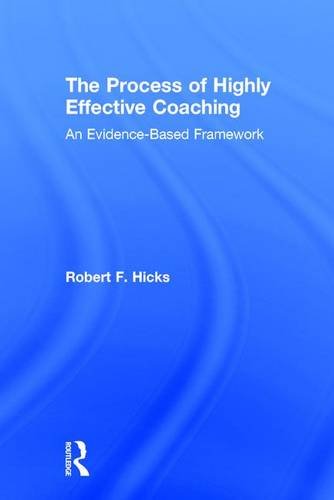 The Process Of Highly Effective Coaching: An Evidence-Based Framework