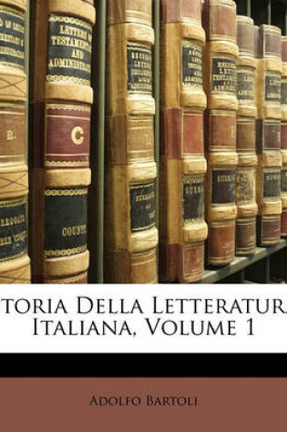 Storia Della Letteratura Italiana, Volume 1