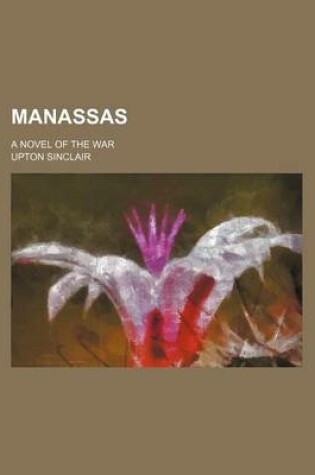 Manassas; a Novel of the War